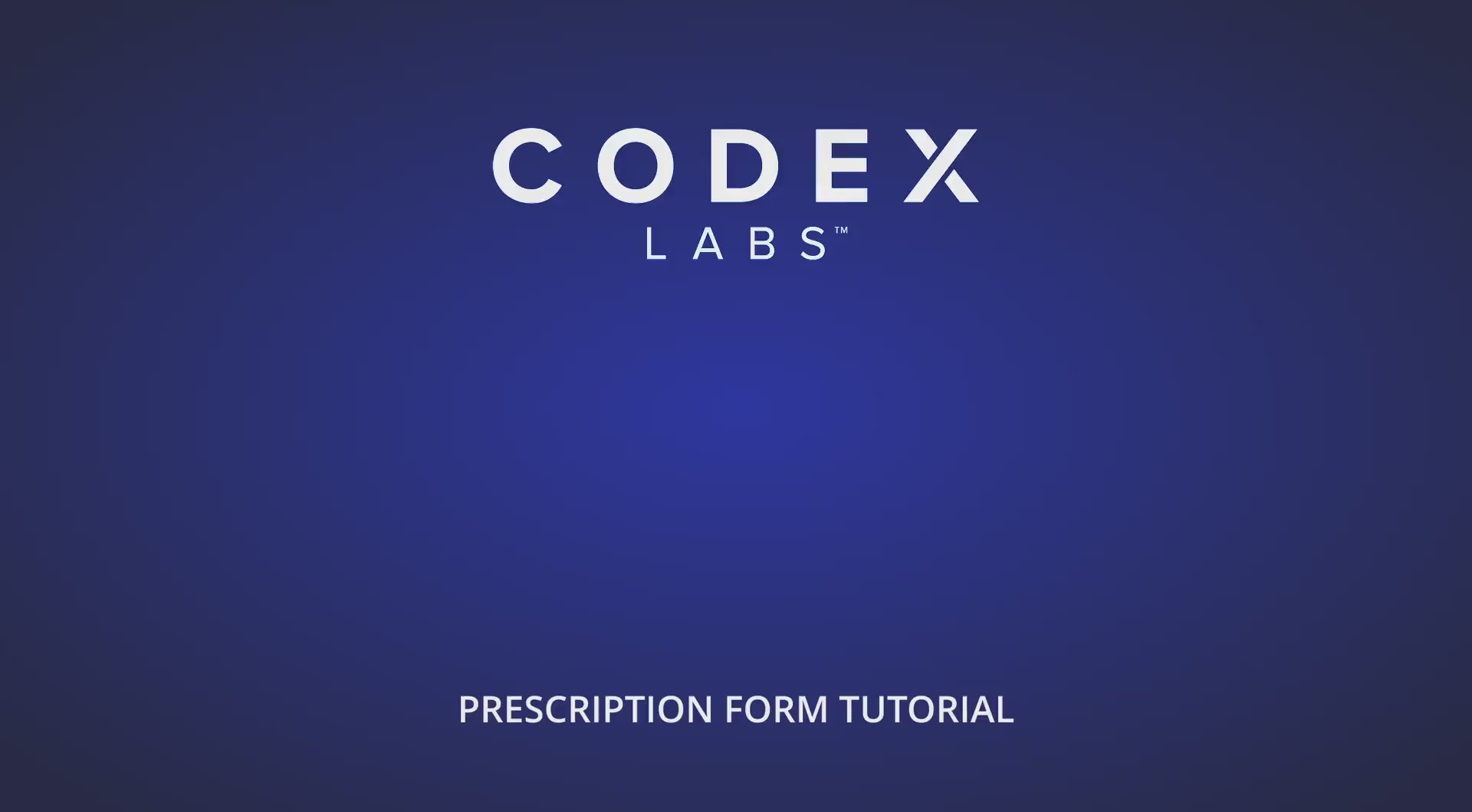 Load video: Codex Prescription Form Video.